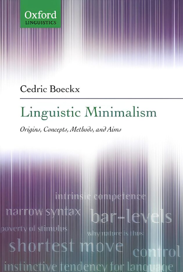 Linguistic Minimalism: Origins, Concepts, Methods, and Aims (Oxford Linguistics)